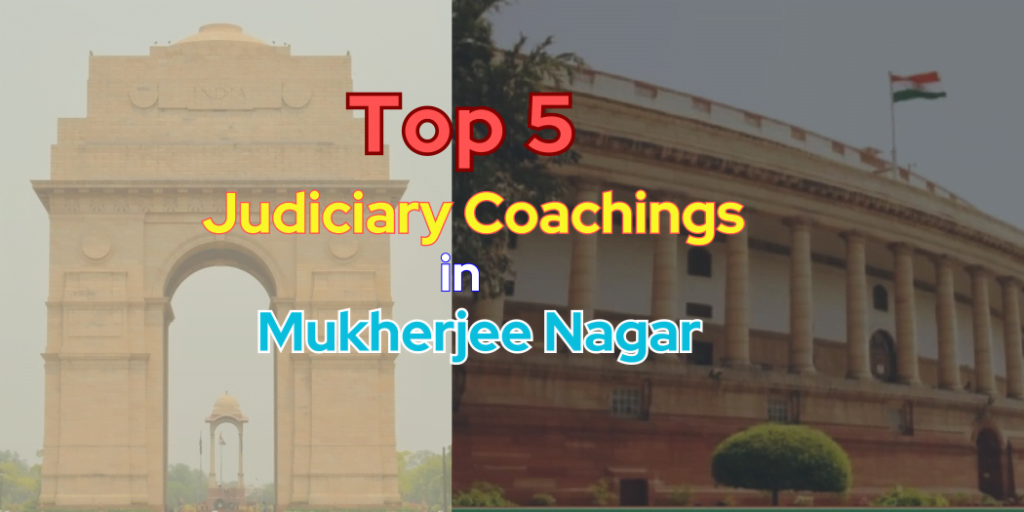 Top 5 Judiciary Coaching in Mukherjee Nagar