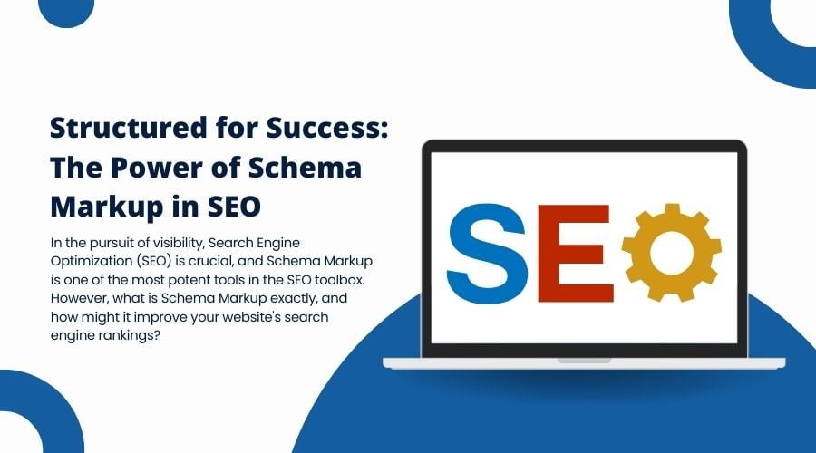 Structured for Success The Power of Schema Markup in SEO