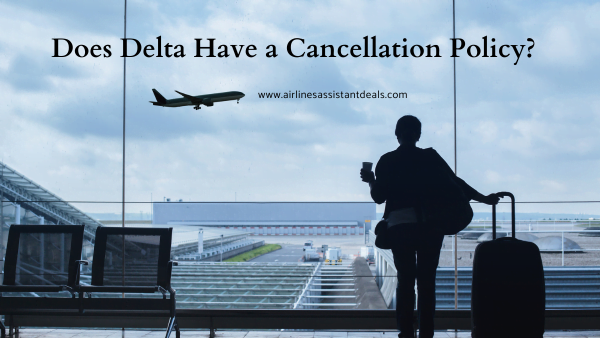 does delta have a cancellation policy