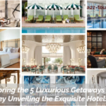 Exploring the 5 Luxurious Getaways in Turkey Unveiling the Exquisite Hotels