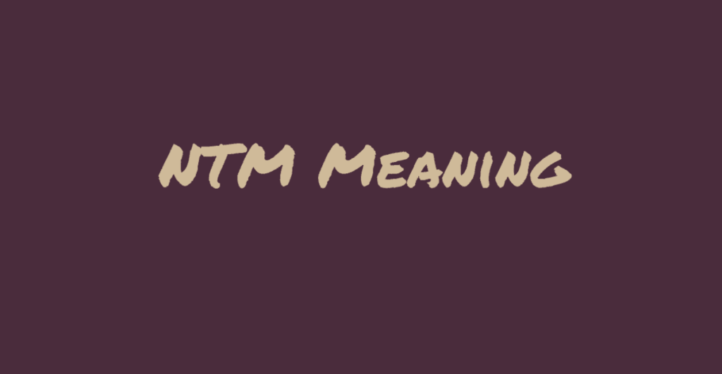 NTM Meaning in Tex