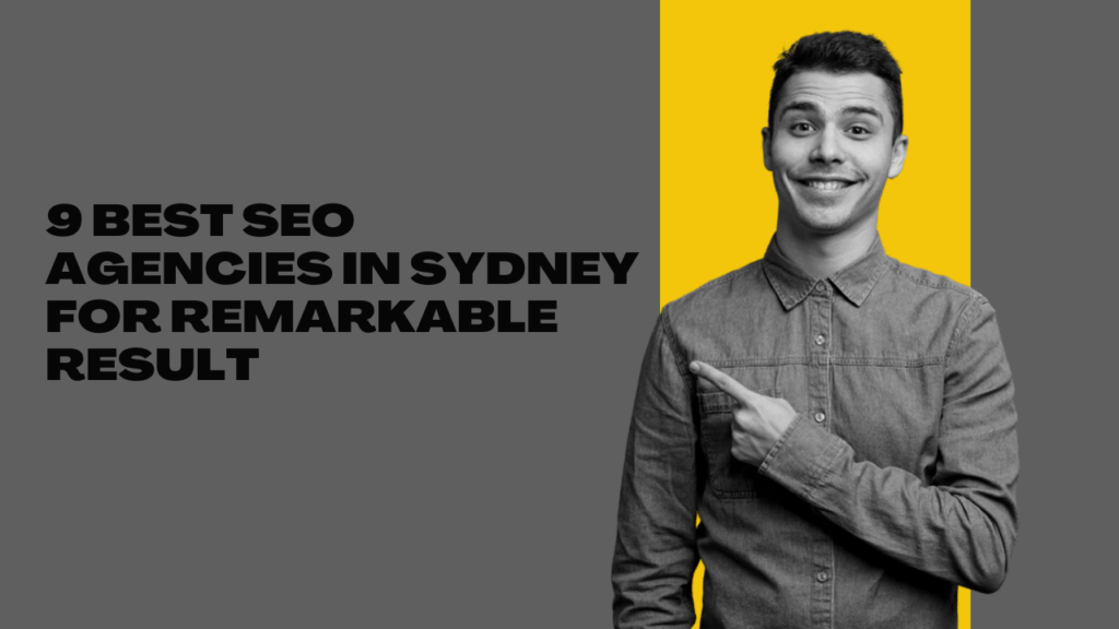 9 Best SEO Agencies in Sydney For Remarkable Result