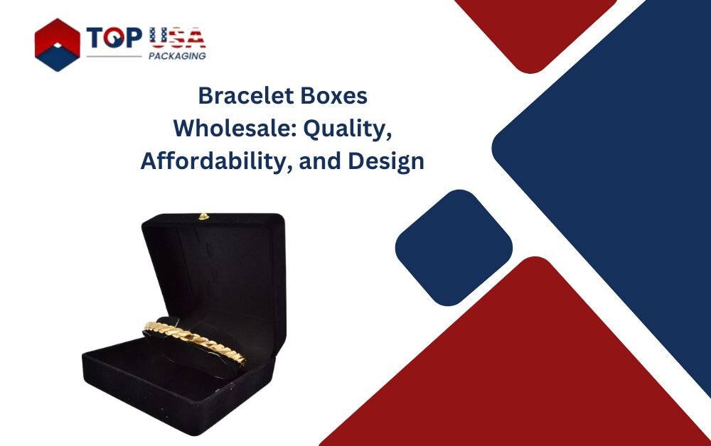 Bracelet Boxes Wholesale: Quality, Affordability, and Design