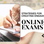 Effective Strategies for Creating Engaging Online Exams