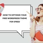 How to Optimize Your Free WordPress Theme To Boost Speed in 2024