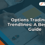 Options Trading with Trendlines: Guide for Beginners