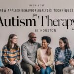 New Applied Behavior Analysis Techniques for Autism Therapy in Houston