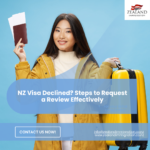 NZ Visa Declined? Steps to Request a Review Effectively