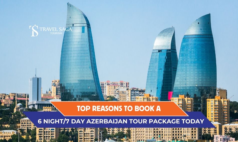 6 night/ 7 day Azerbaijan tour packages