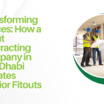 Transforming Spaces: How a Fitout Contracting Company in Abu Dhabi Elevates Interior Fitouts