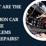 What Are the Most Common Car Engine Problems and Repairs?