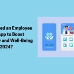 Why You Need an Employee Health App to Boost Productivity and Well-Being in 2024?