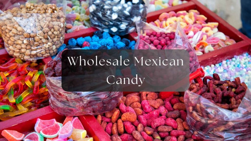 wholesale Mexican candy