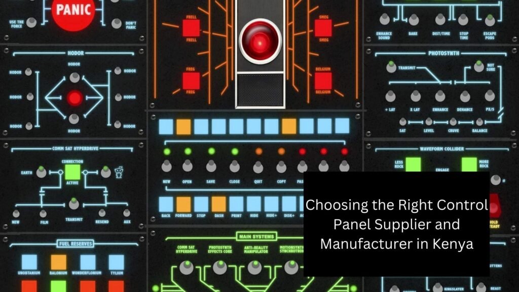 Choosing the Right Control Panel Supplier and Manufacturer in Kenya