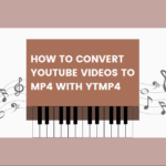 How to Convert YouTube Videos to MP4 with YTMP4 for Free