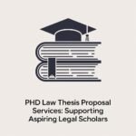 PhD Law Thesis Proposal Services: Supporting Aspiring Legal Scholars