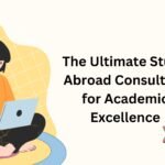 The Ultimate Study Abroad Consultant for Academic Excellence