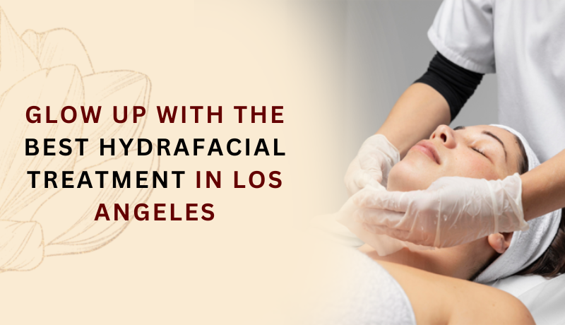 best hydrafacial los angeles