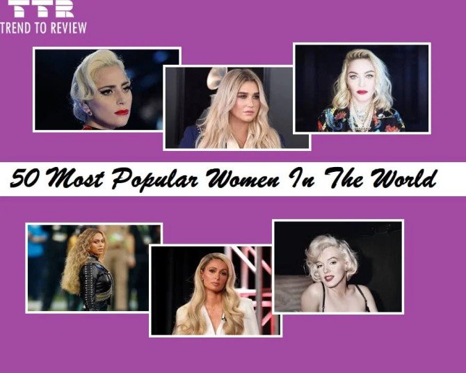 The Most Popular Women in the World: A Spotlight on Global Icons