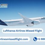 What happens if You miss Your flight with Lufthansa Airlines?