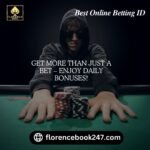 Get Daily Bonuses And Rewards With The Best Online Betting ID On FlorenceBook247