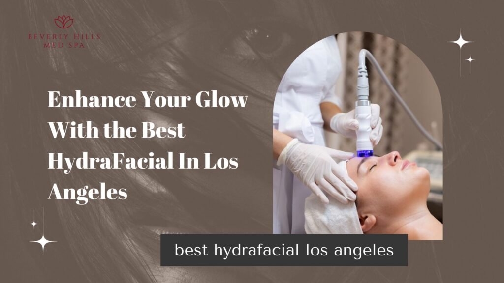 best hydrafacial los angeles