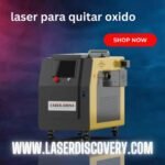 El Mejor Laser para Quitar Óxido: Eficiencia y Tecnología para la Limpieza de Superficies Metálicas