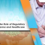 Understanding the Role of Regulatory Publishing in Pharma and Healthcare