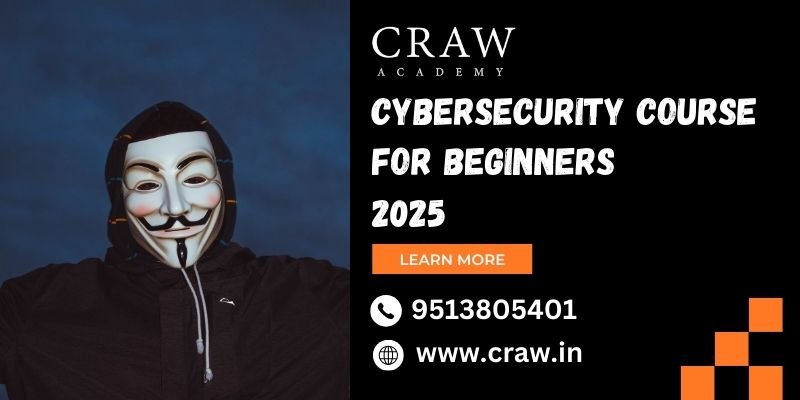 Cybersecurity Course for Beginners 2025 by Craw Academy - Masked figure with a dark background, promoting cybersecurity education