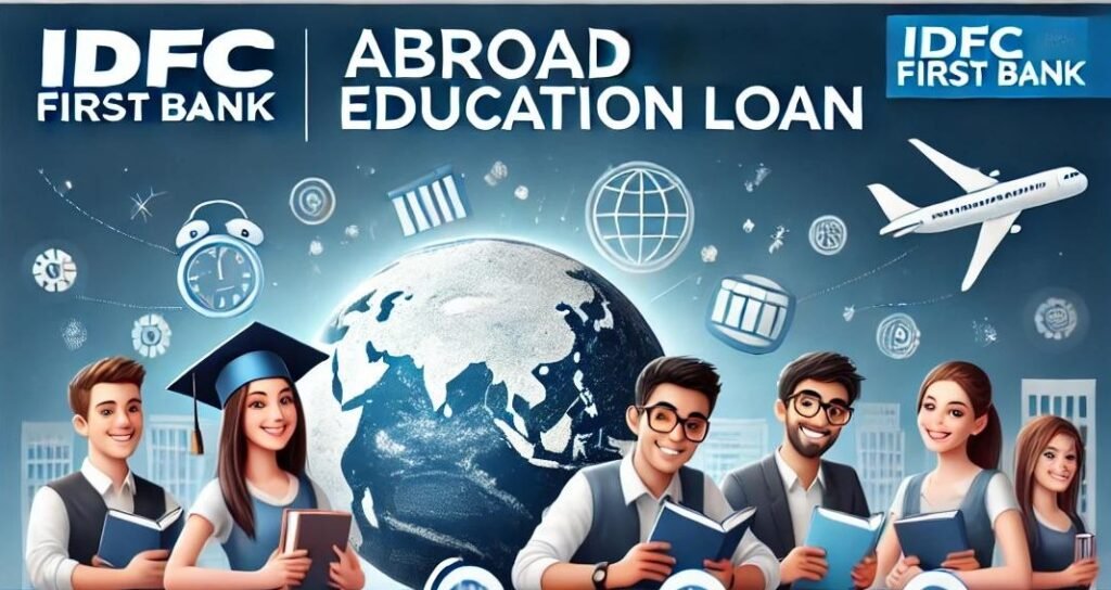 IDFC First Bank Abroad Education Loan