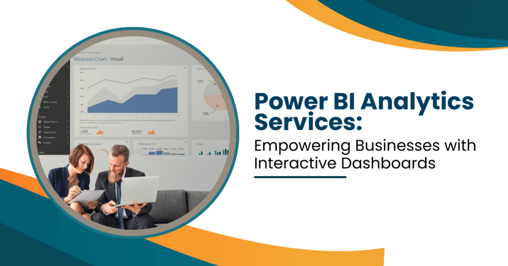 Power BI Analytics Services: Empowering Businesses with Interactive Dashboards