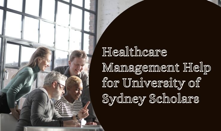 Healthcare Management Help for University of Sydney Scholars