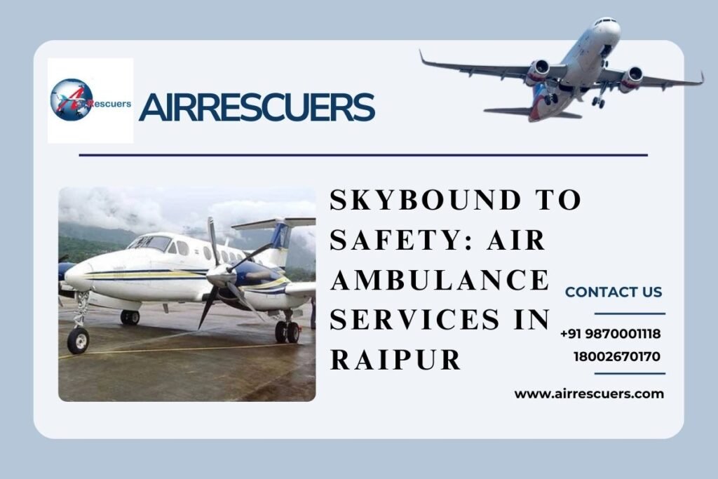 Skybound to Safety: Air Ambulance Services in Raipur