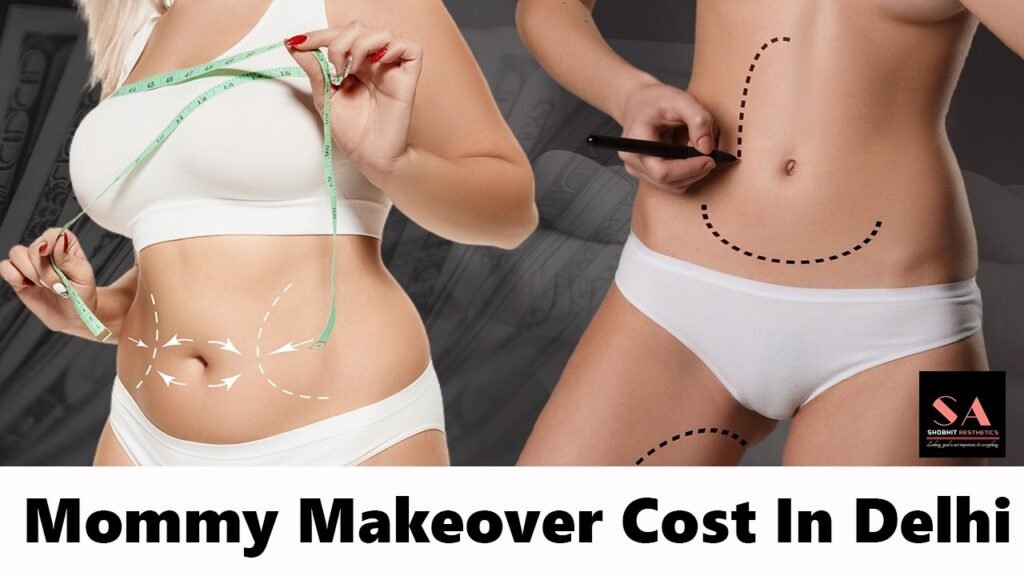 mommy makeover in Delhi