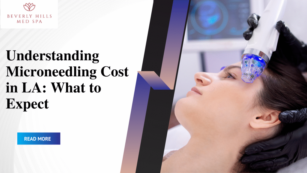 Microneedling Cost in LA