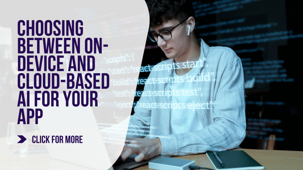 Choosing Between On-Device and Cloud-Based AI for Your App