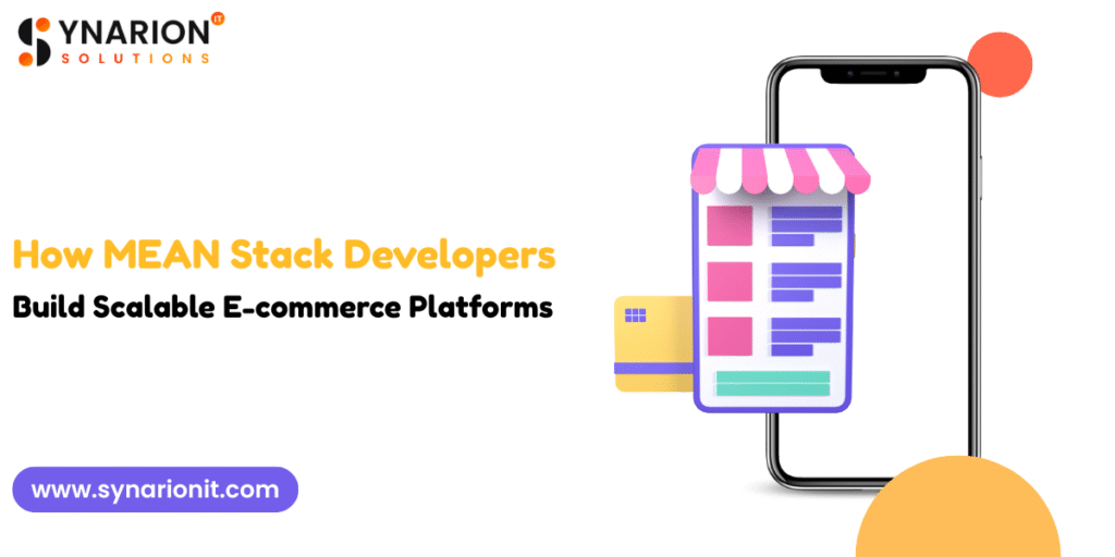 How MEAN Stack Developers Build Scalable E-commerce Platforms
