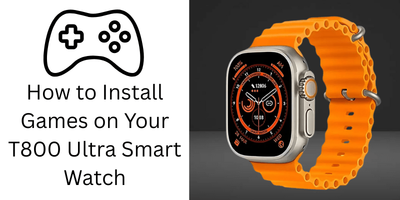 How to Install Games on Your T800 Ultra Smart Watch