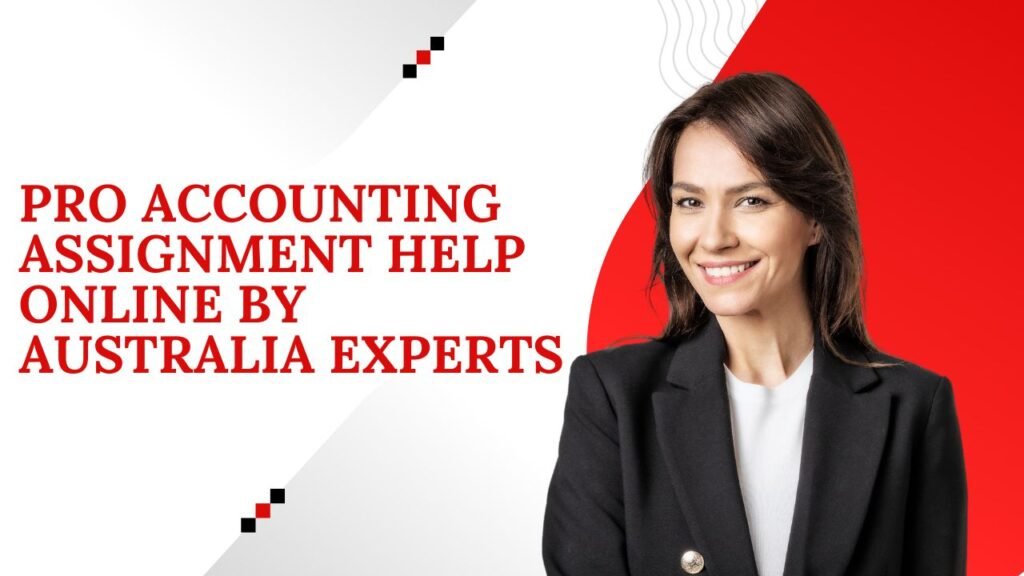 Pro Accounting Assignment Help Online by Australia Experts