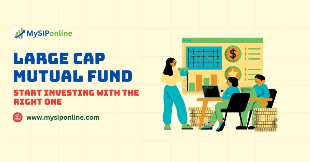 Large Cap Mutual Fund investment guide