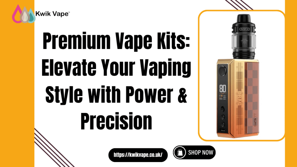 Premium Vape Kits: