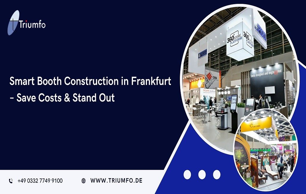 Smart Booth Construction in Frankfurt – Save Costs & Stand Out