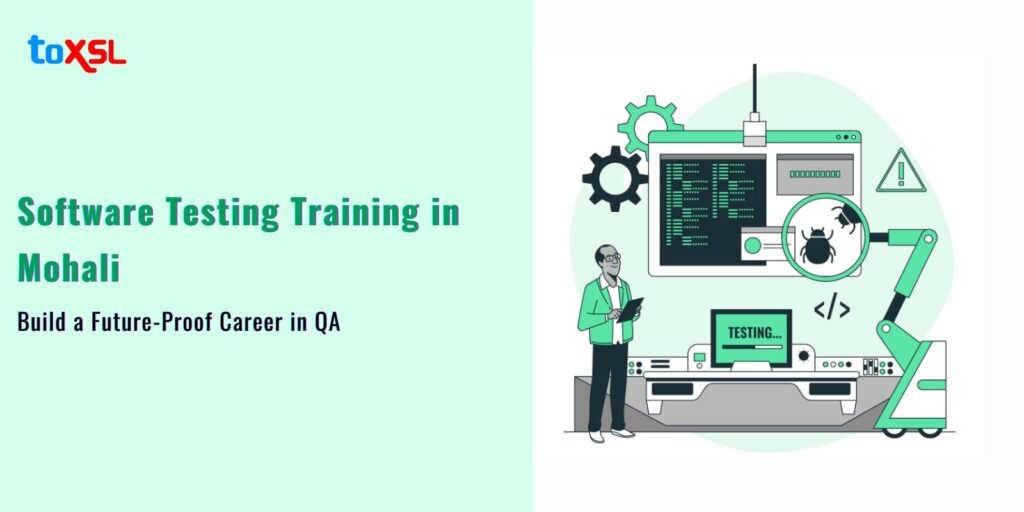 Software Testing Training in Mohali Build a Future-Proof Career in QA