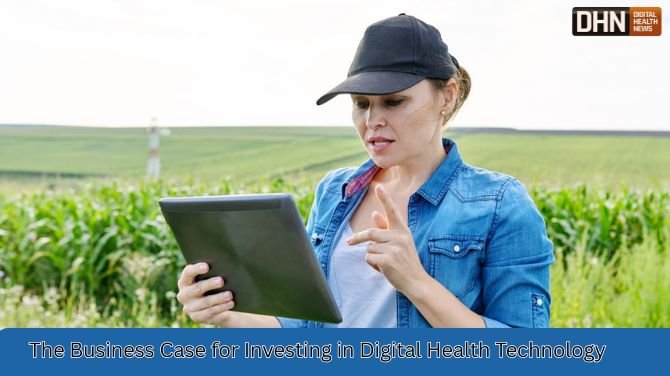 The Business Case for Investing in Digital Health Technology