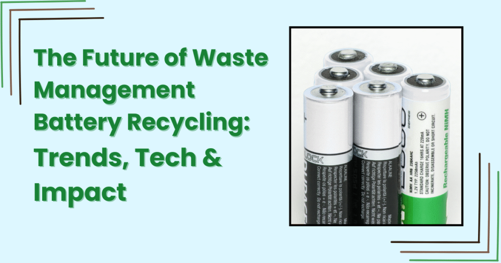The Future of Waste Management Battery Recycling Trend