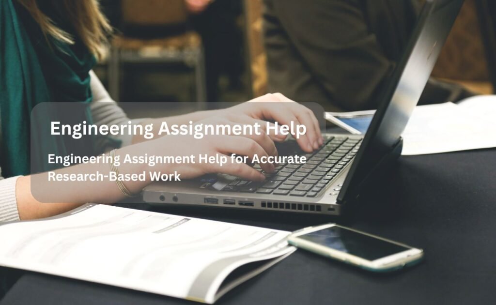 Engineering Assignment Help for Accurate Research-Based Work
