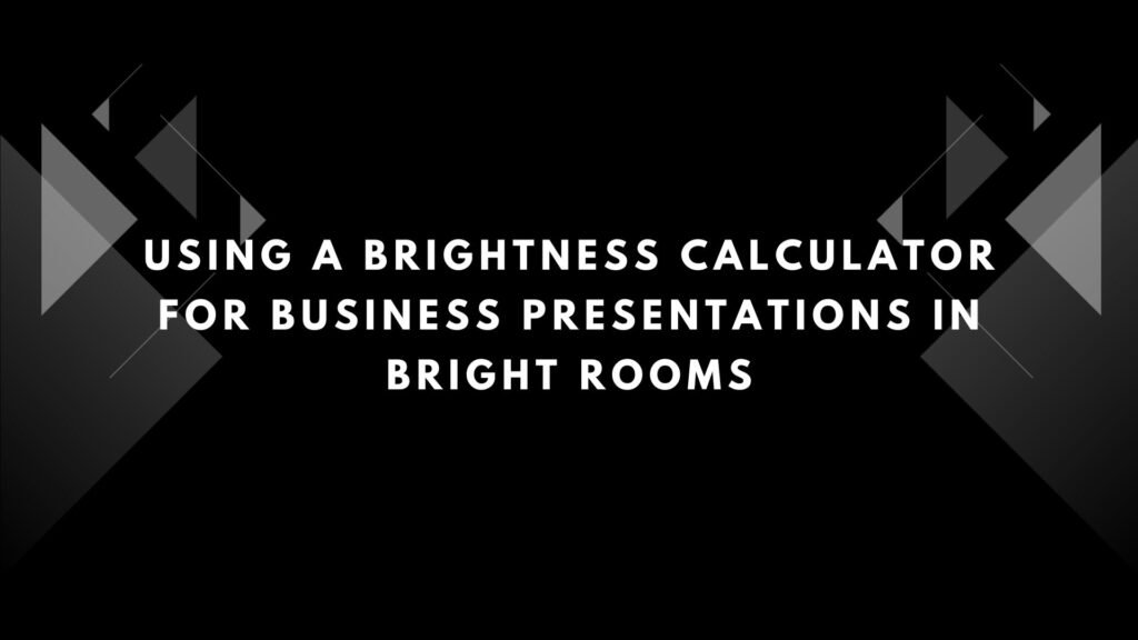 Brightness Calculator for Business Presentations