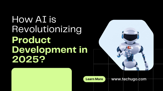 How AI is Revolutionizing Product Development in 2025?